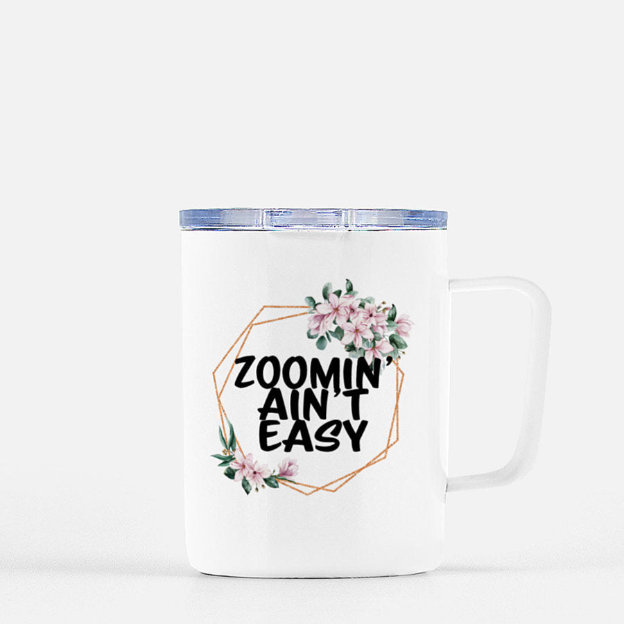 Zoom Mug, Zoom Gift, Zoomin' Ain't Easy, Zoom Life, Zoom Cup, Coffee Mug, Wine, Mug, WFH, Work From Home, Zoom Gift, SAHM Gift